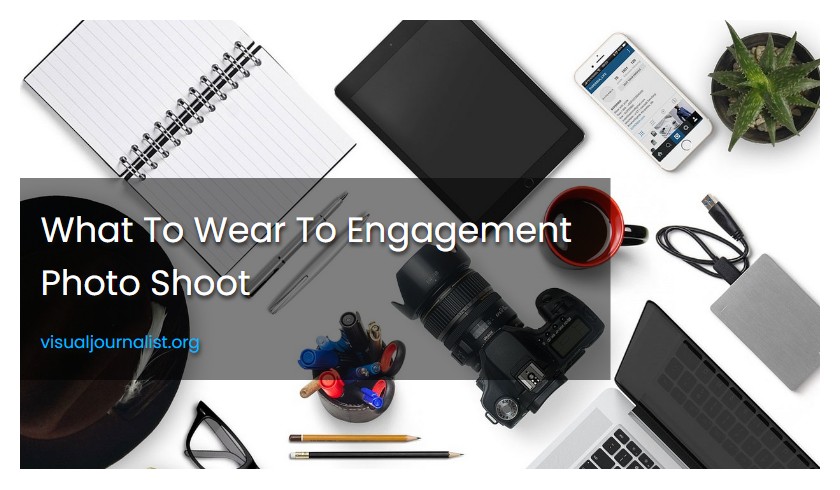 What To Wear To Engagement Photo Shoot